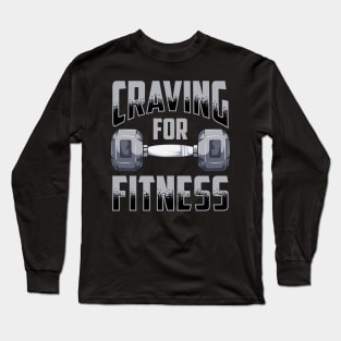 Craving For Fitness Workout Exercise Gym Weightlifting Long Sleeve T-Shirt